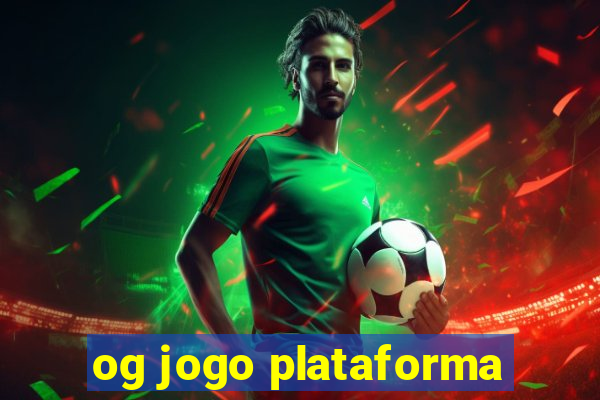 og jogo plataforma